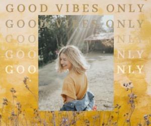 GOOD VIBES ONLY