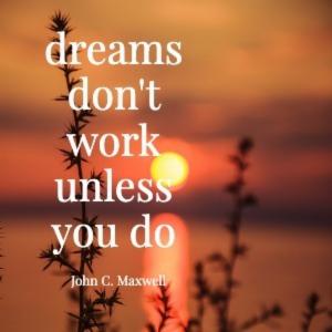 dreamsdon'tworkunlessyou do